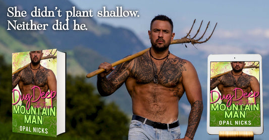Dug Deep With The Mountain Man by Opal Nicks