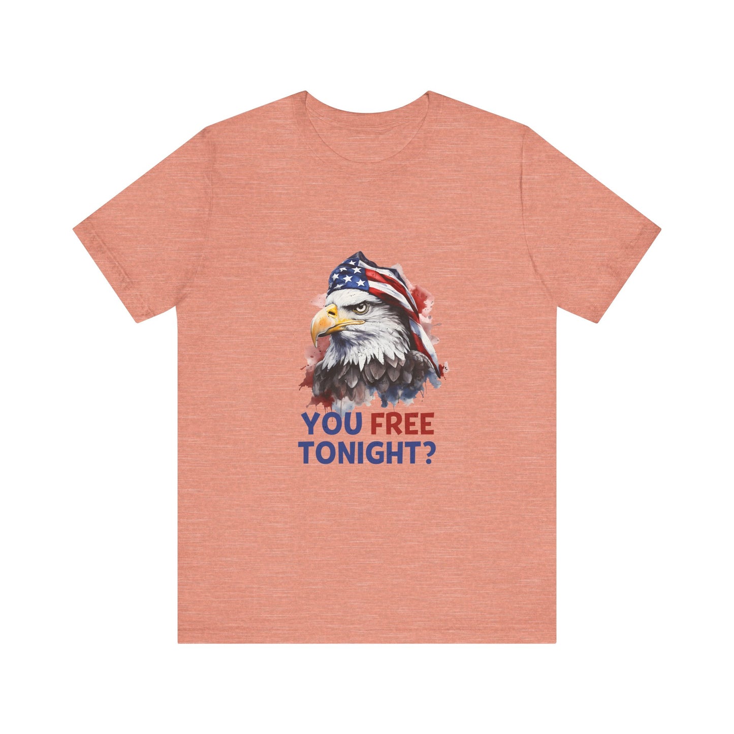 USA Eagle Are You Free Tonight Streetwear Unisex Short Sleeve Tee