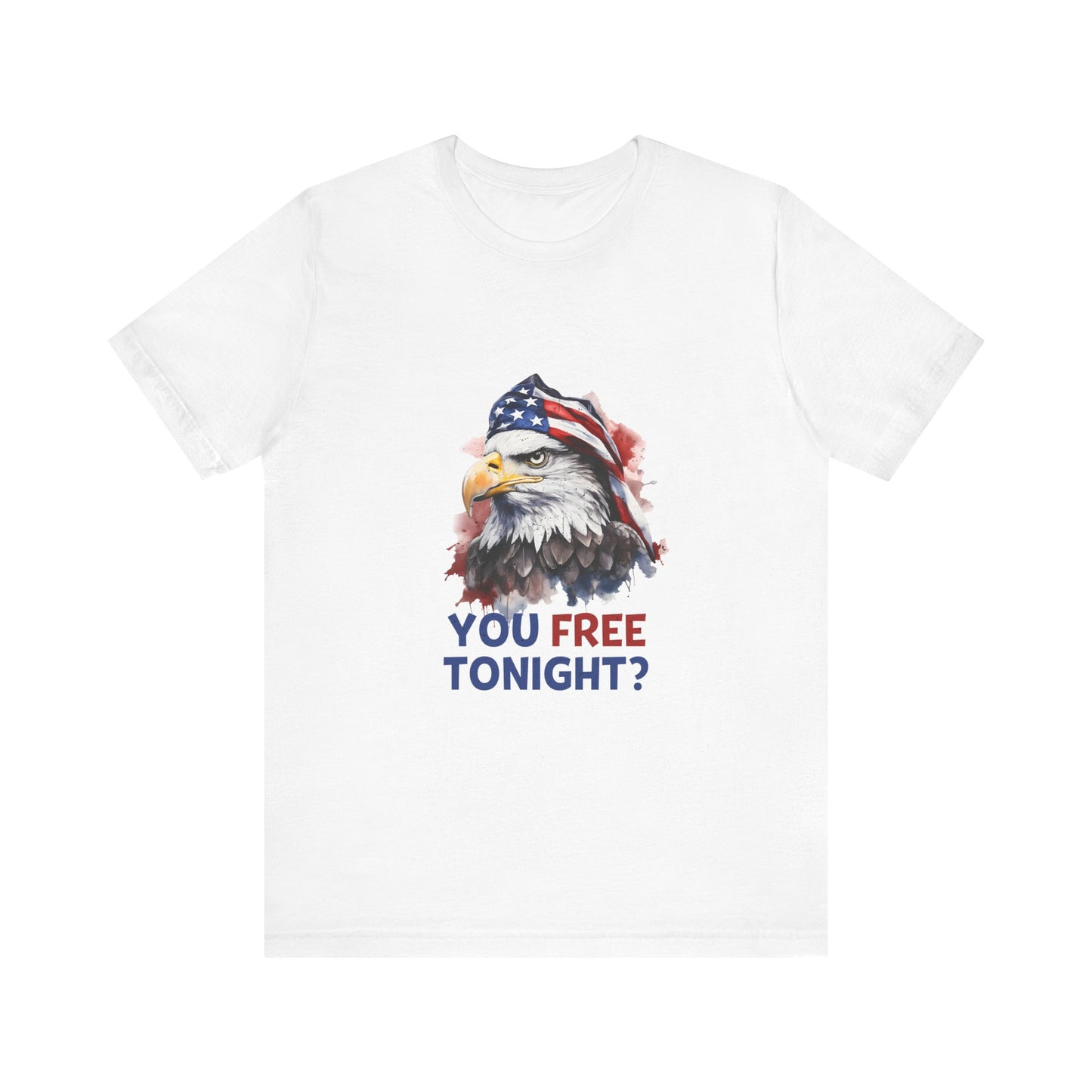 USA Eagle Are You Free Tonight Streetwear Unisex Short Sleeve Tee